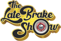 The Late Brake Show