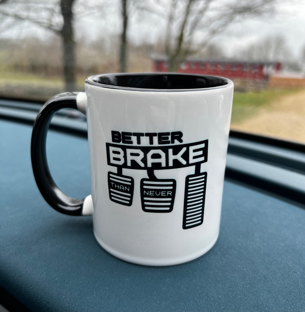 Better Brake than Never Mug